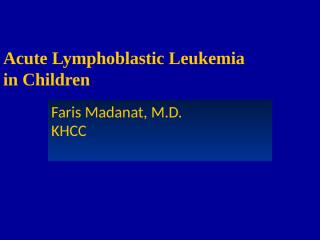 300 Acute Lymphoblastic Leukemia.pptx