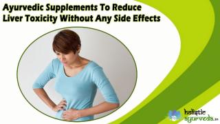 Ayurvedic Supplements To Reduce Liver Toxicity Without Any Side Effects.pptx