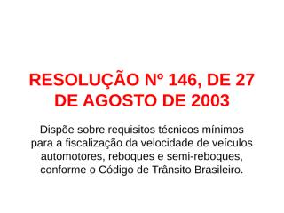 RESOLUÇÃO Nº 146,Fiscalizaçao de velocidade de veiculos.ppt